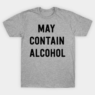 May contain alcohol T-Shirt